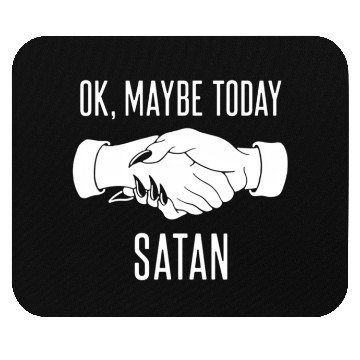 Discover Ok Maybe Today Satan Mouse Pads