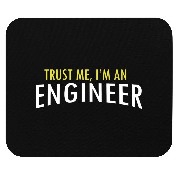 Discover Trust Me I m An Engineer Mouse Pads