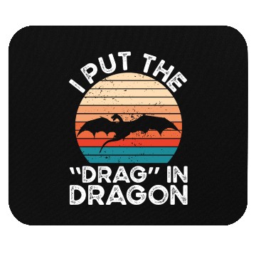 Discover I put the drag in dragon Mouse Pads