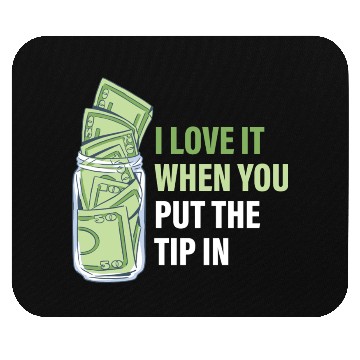 Discover When You Put The Tip In Funny Bartender Mouse Pads