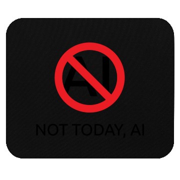 Discover Not today AI (slash) Mouse Pads