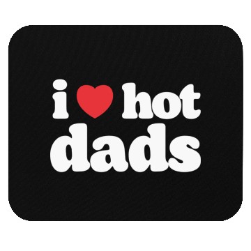 Discover I Love Hot Dads Mouse Pads
