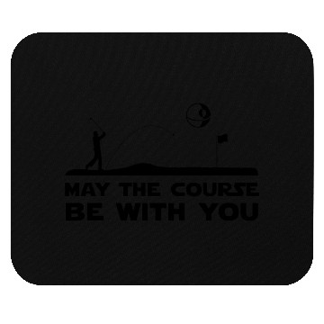 Discover MAY THE COURSE BE WITH YOU GOLFER GOLF LOVER Mouse Pads