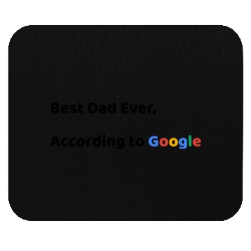 Discover Best Dad Ever, According to Google (Father's Day) Mouse Pads