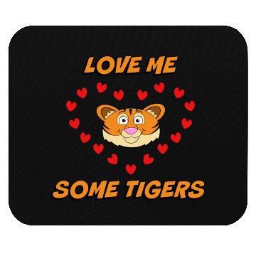 Discover Love Me Some Tigers! Mouse Pads
