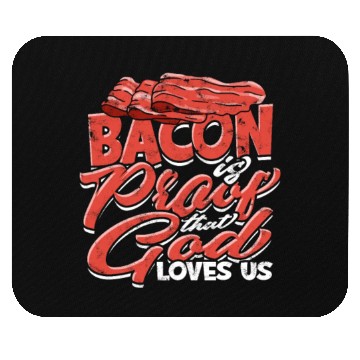 Discover Bacon is Proof That God Loves Us - Bacon Mouse Pads