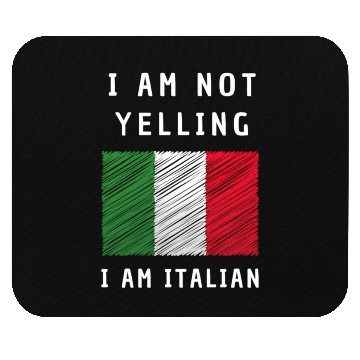 Discover I Am Not Yelling I'M Just aking Italian Flag Humor Mouse Pads