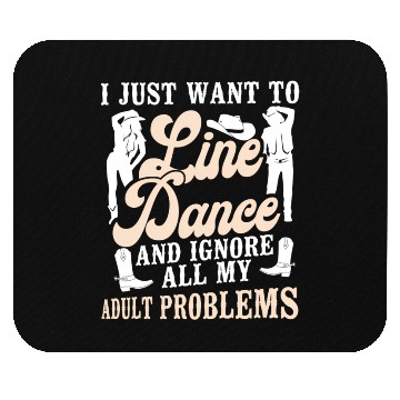 Discover Line Dancing Dance Teacher I Just Want To Line Mouse Pads