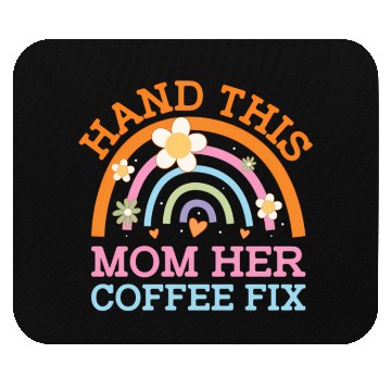 Discover Hand This Mom Her Coffee Fix Mother'S Day Coffee Mouse Pads