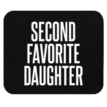 Discover Second Favorite Daughter Mouse Pads