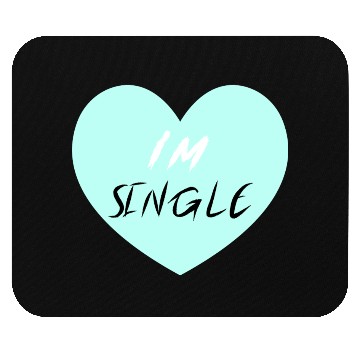 Discover "I'm Single" Beautiful Mouse Pads -Love-Self