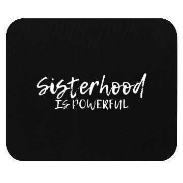 Discover Sisterhood Is Powerful ---- Mouse Pads