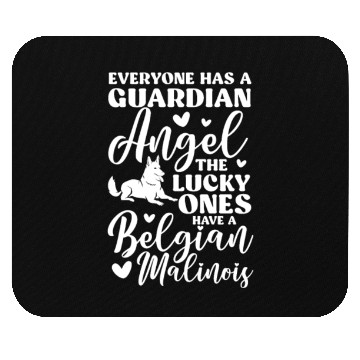 Discover Belgian Malinois Everyone Has A Guardian Angel Mouse Pads