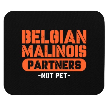 Discover Belgian Malinois Partners Not Pet Mouse Pads