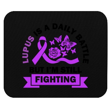 Discover Lupus Is A Daily Battle But I'm Still Fighting Mouse Pads