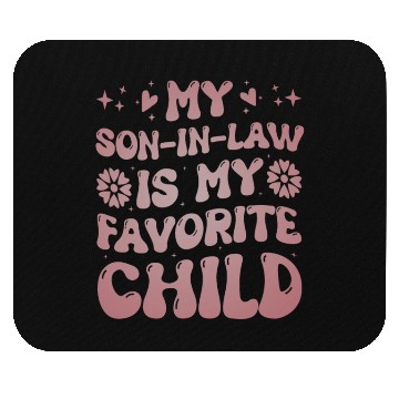 Discover My Son In Law Is My Favorite Child Funny Family Mouse Pads