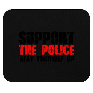 Discover support the police beat yourself up Mouse Pads