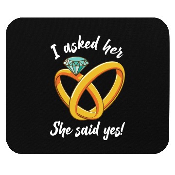 Discover I Asked Her She Said Yes Funny Engagement Proposal Mouse Pads
