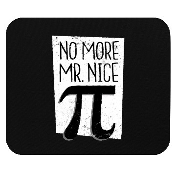 Discover No More Mr Nice Pi Day Mouse Pads