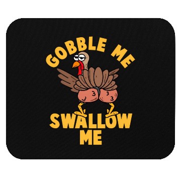 Discover Twerking Turkey Gobble Me Swallow Me Thanksgiving Mouse Pads