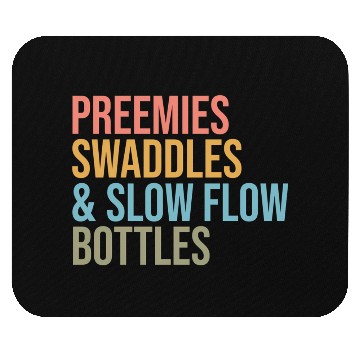 Discover Preemies Swaddles Slow Flow Bottles Nicu Nurse App Mouse Pads
