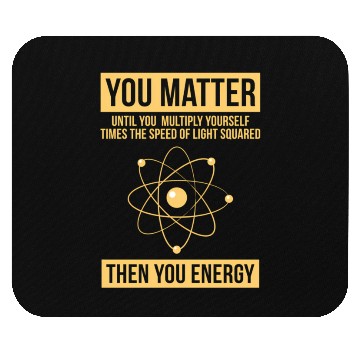 Discover You Matter Then You Energy Science Mouse Pads