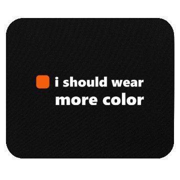 Discover i should wear more color orange Mouse Pads