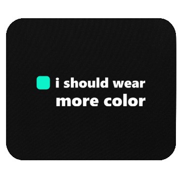Discover i should wear more color light green Mouse Pads