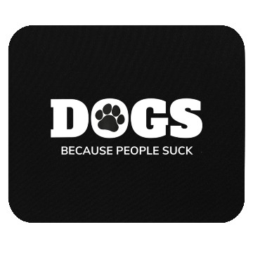 Discover Dogs Because People Suck Funny Rescue Mutt Lovers Mouse Pads