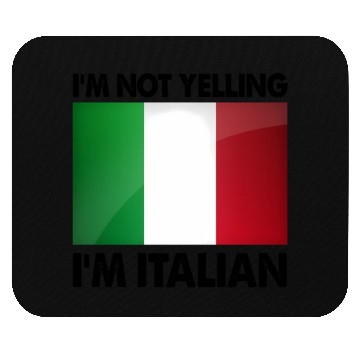 Discover I'M Not Yelling I'M Italian Mouse Pads