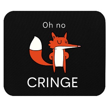 Discover Oh no Cringe Mouse Pads