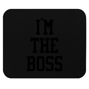 Discover I'm The Boss Mouse Pads