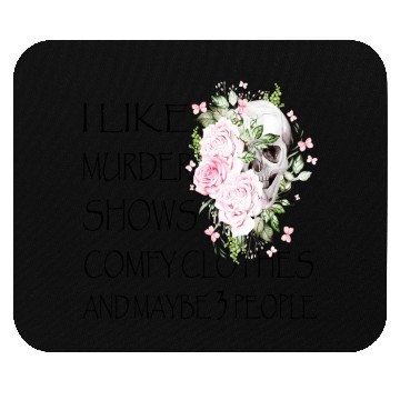 Discover I Like Murder Shows Comfy And Maybe 3 People Mouse Pads
