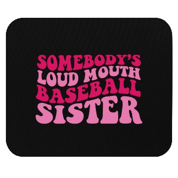 Discover Somebody'S Loud Mouth Baseball Sister Mouse Pads