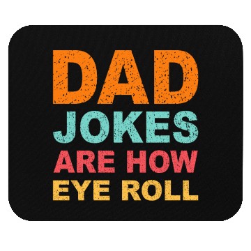 Discover Mens Dad Jokes Are How Eye Roll Funny Dad Mouse Pads