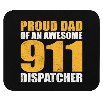 Discover Proud Dad Of An Awesome 911 Dispatcher Mouse Pads