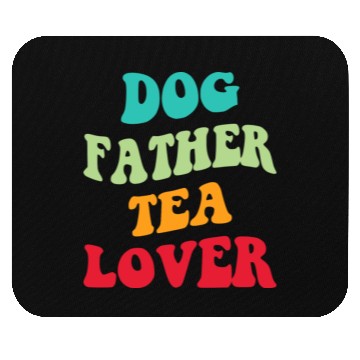 Discover Dog Father Tea Lover Iii Mouse Pads