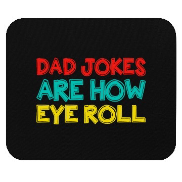 Discover Mens Dad Jokes Are How Eye Roll Funny Dad Mouse Pads