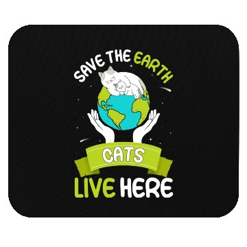 Discover Save The Earth Cats Live Here World Environment Mouse Pads