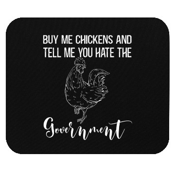Discover Buy Me Chickens And Tell Me You E The Governt Mouse Pads