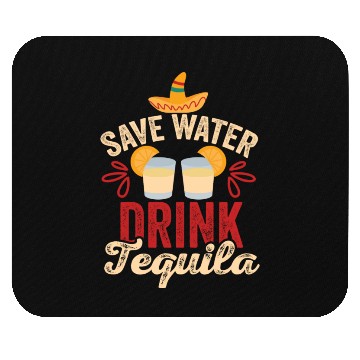 Discover Save Water Drink Tequila Cinco De Mayo Mouse Pads