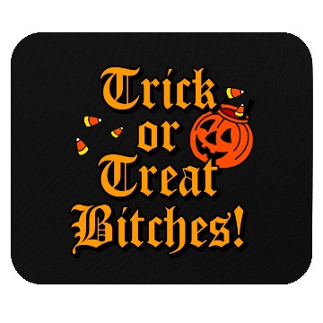 Discover Trick Or Treat Bitches Mouse Pads