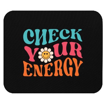 Discover Check Your Energy - Positive Thinking Mouse Pads