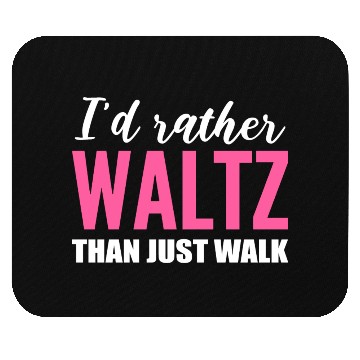 Discover Waltz than Walk Dance Choreographer Gift Mouse Pads