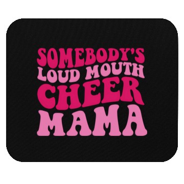 Discover Somebody'S Loud Mouth Cheer Mama Mouse Pads