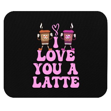 Discover I Love You A Latte Couples Romance Mouse Pads
