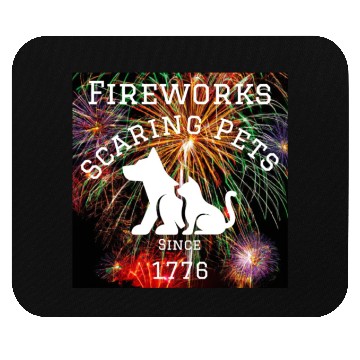 Discover Fireworks Scaring Pets Since 1776 Mouse Pads