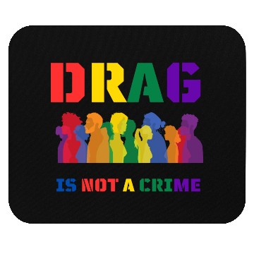 Discover Drag Is Not A Crime Support Drag In LGBTQ Mouse Pads