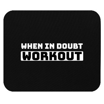 Discover When in Doubt Workout Mouse Pads