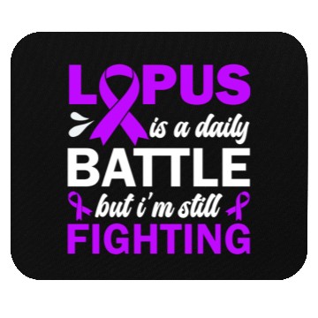 Discover Lupus Is A Daily Battle But I'm Still Fighting Mouse Pads